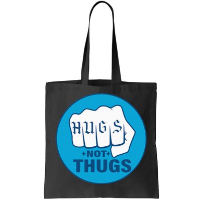 Hugs Not Thugs Tote Bag