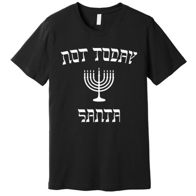 Hanukkah Not Today Santa Premium T-Shirt