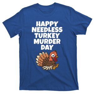 Happy Needless Turkey Murder Day Gift Animal Friends Not Food Gift T-Shirt