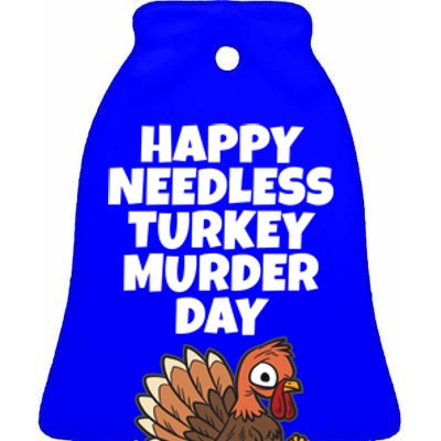 Happy Needless Turkey Murder Day Gift Animal Friends Not Food Gift Ceramic Bell Ornament