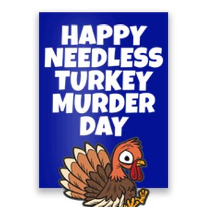 Happy Needless Turkey Murder Day Gift Animal Friends Not Food Gift Poster