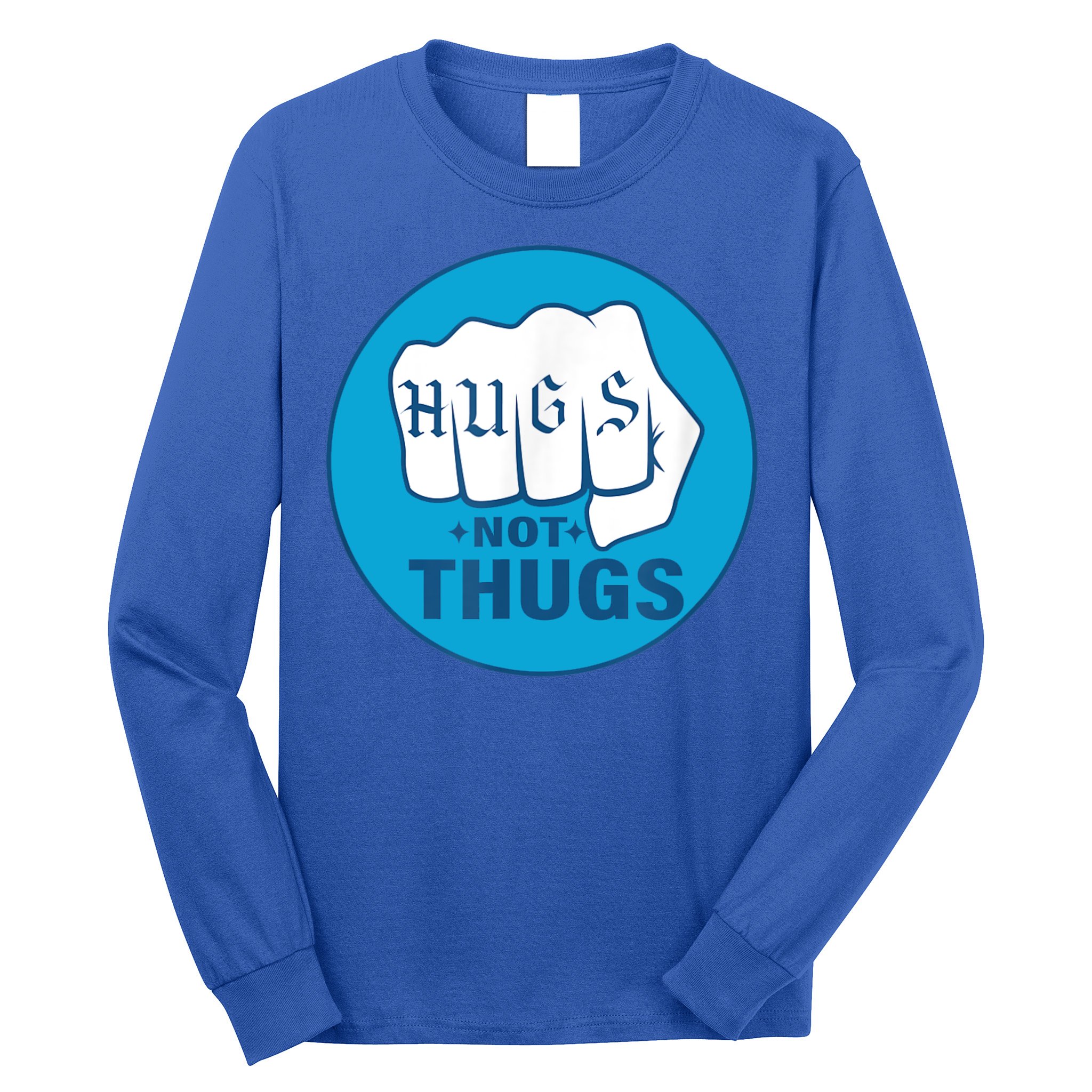 HUGS NOT THUGS Long Sleeve Shirt