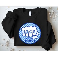 HUGS NOT THUGS Sweatshirt