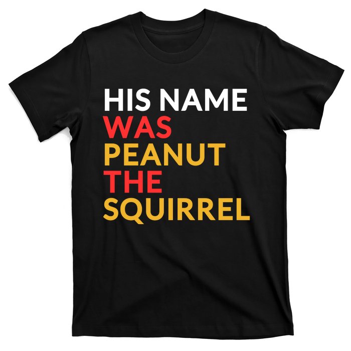 His Name Was Peanut The Squirrel Justice For Peanut 2024 T-Shirt