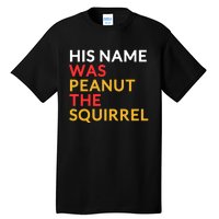 His Name Was Peanut The Squirrel Justice For Peanut 2024 Tall T-Shirt