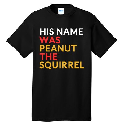 His Name Was Peanut The Squirrel Justice For Peanut 2024 Tall T-Shirt