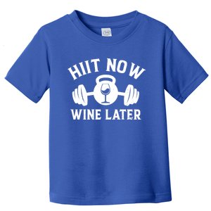 Hiit Now Wine Later Fitness Gym Workout Athlete Training Gift Toddler T-Shirt