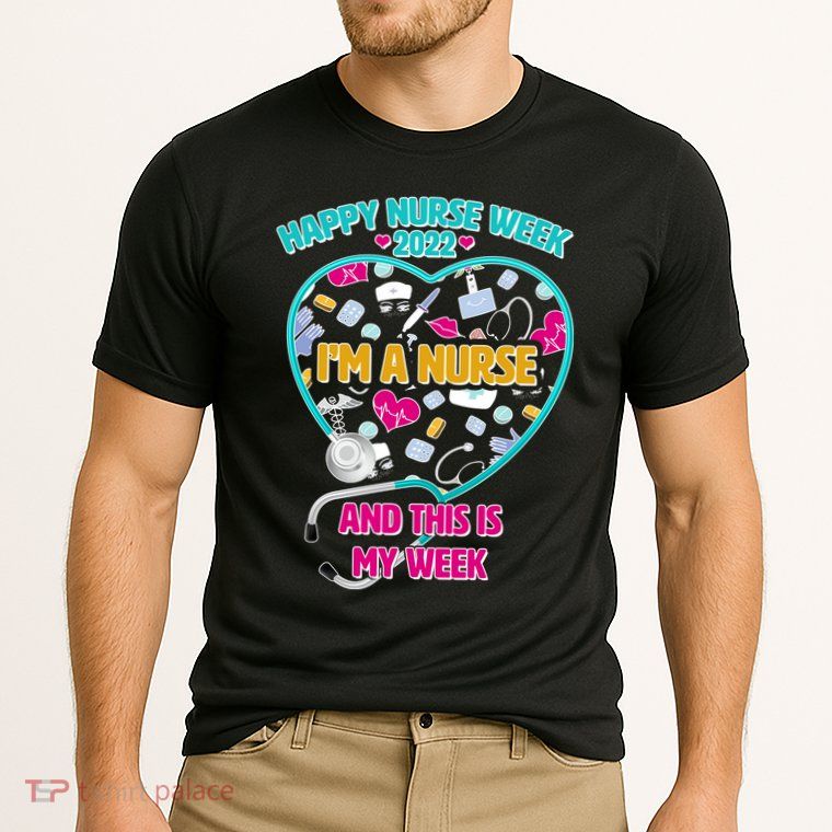 Happy Nurse Week I'm A Nurse And This Is My Week Performance Shirt