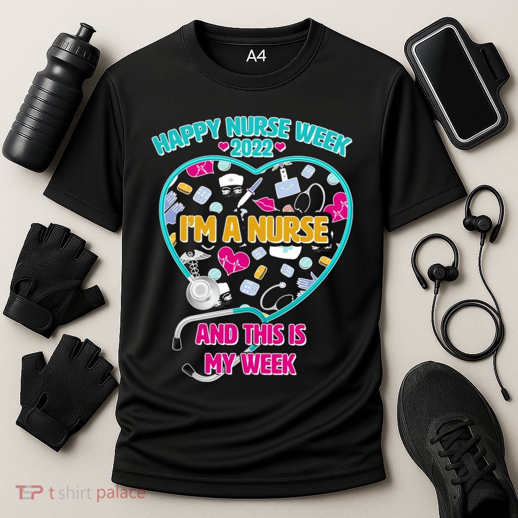 Happy Nurse Week I'm A Nurse And This Is My Week Performance Shirt