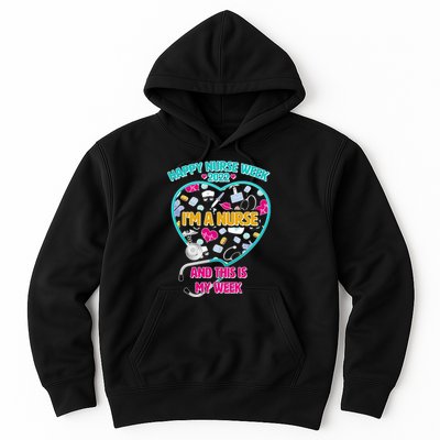 Happy Nurse Week I'm A Nurse And This Is My Week Hoodie
