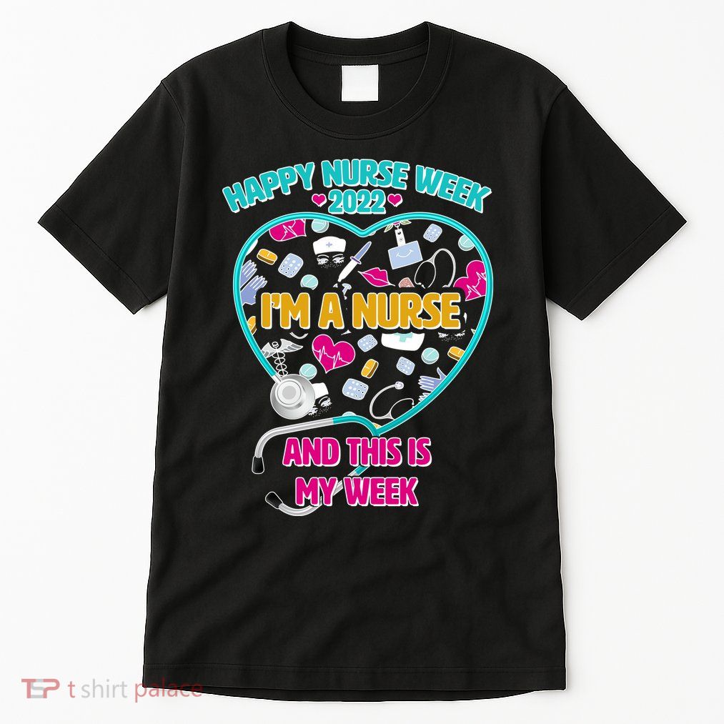 Happy Nurse Week I'm A Nurse And This Is My Week Tall T-Shirt