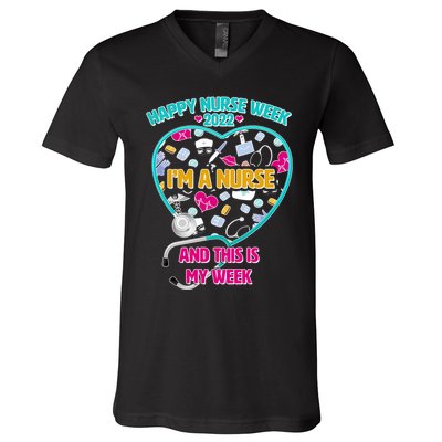 Happy Nurse Week I'm A Nurse And This Is My Week V-Neck T-Shirt