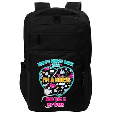 Happy Nurse Week I'm A Nurse And This Is My Week Impact Tech Backpack