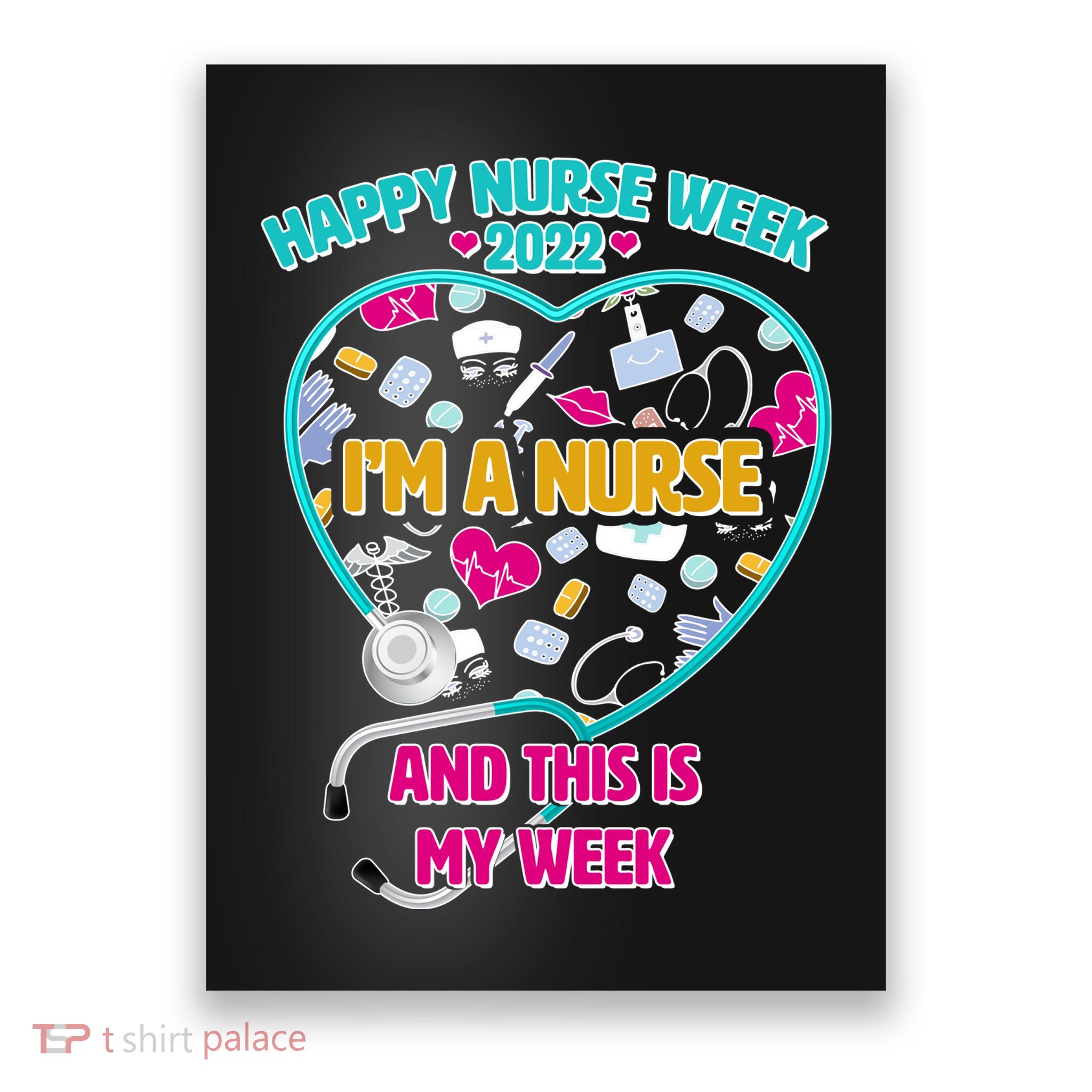 Happy Nurse Week I'm A Nurse And This Is My Week Poster