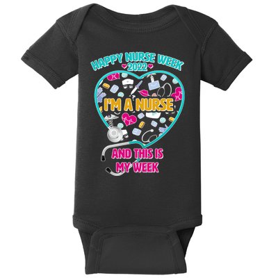 Happy Nurse Week I'm A Nurse And This Is My Week Baby Bodysuit