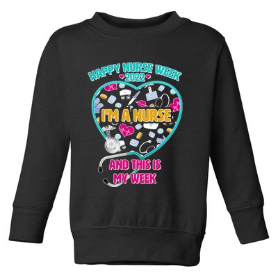 Happy Nurse Week I'm A Nurse And This Is My Week Toddler Sweatshirt