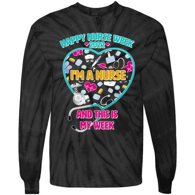 Happy Nurse Week I'm A Nurse And This Is My Week Tie-Dye Long Sleeve Shirt