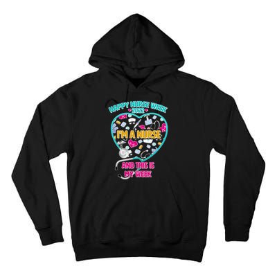 Happy Nurse Week I'm A Nurse And This Is My Week Tall Hoodie