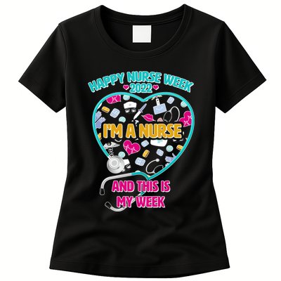 Happy Nurse Week I'm A Nurse And This Is My Week Womens T-Shirt