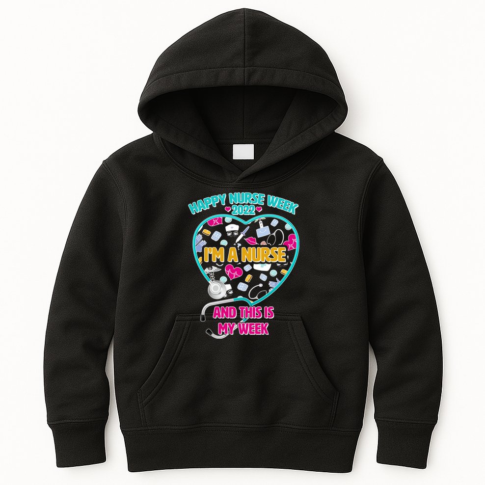 Happy Nurse Week I'm A Nurse And This Is My Week Kids Hoodie