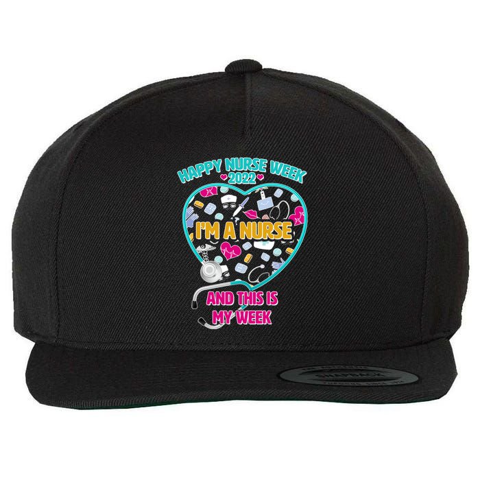 Happy Nurse Week I'm A Nurse And This Is My Week Wool Snapback Cap