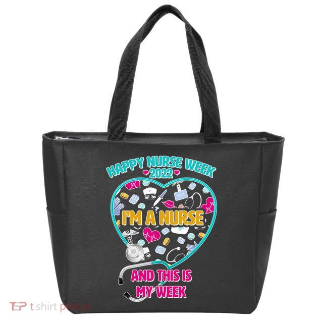 Happy Nurse Week I'm A Nurse And This Is My Week Zip Tote Bag