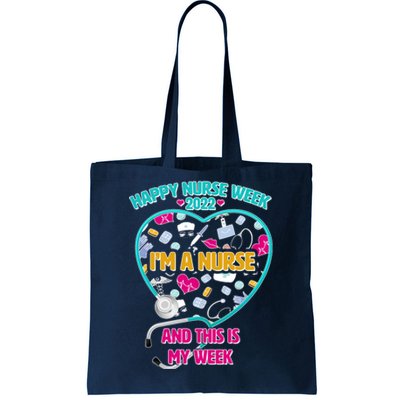 Happy Nurse Week I'm A Nurse And This Is My Week Tote Bag