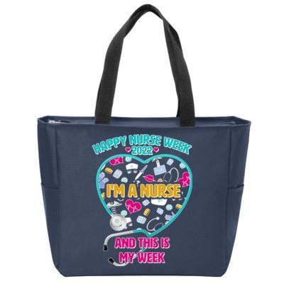 Happy Nurse Week I'm A Nurse And This Is My Week Zip Tote Bag