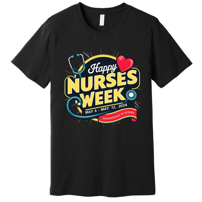 Happy Nurses Week And Day 2024 Superheroes In Scrubs B Premium T-Shirt