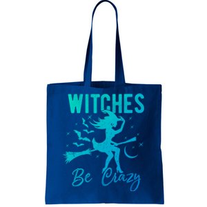 Halloween Night Witches Be Crazy Funny Party Costume Witch Gift Tote Bag