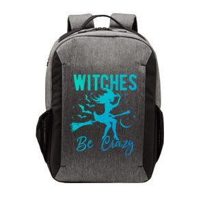 Halloween Night Witches Be Crazy Funny Party Costume Witch Gift Vector Backpack