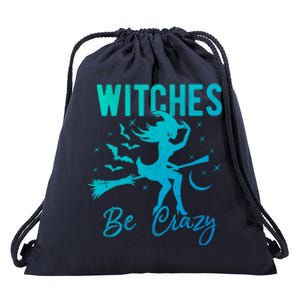 Halloween Night Witches Be Crazy Funny Party Costume Witch Gift Drawstring Bag