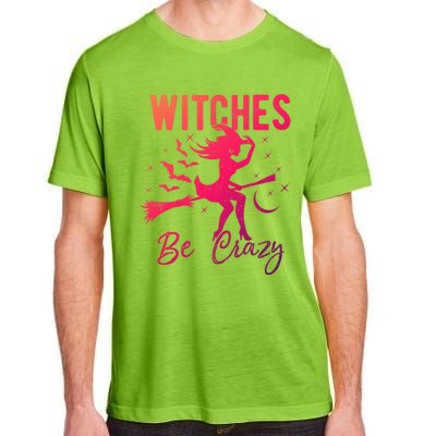 Halloween Night Witches Be Crazy Funny Party Costume Witch Gift Adult ChromaSoft Performance T-Shirt