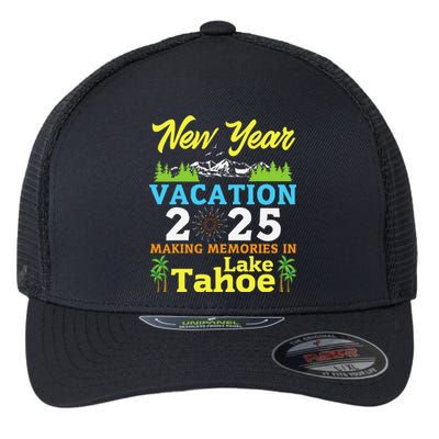 Happy New Year Days Vacation 2025 Making Memories In Tahoe Flexfit Unipanel Trucker Cap