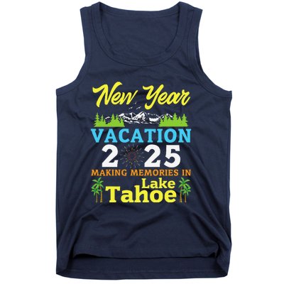 Happy New Year Days Vacation 2025 Making Memories In Tahoe Tank Top