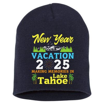 Happy New Year Days Vacation 2025 Making Memories In Tahoe Short Acrylic Beanie