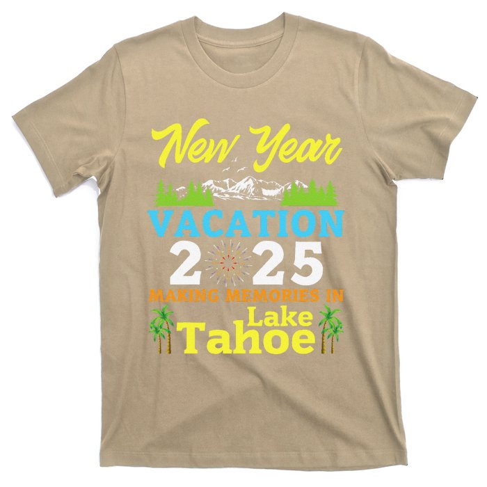 Happy New Year Days Vacation 2025 Making Memories In Tahoe T-Shirt