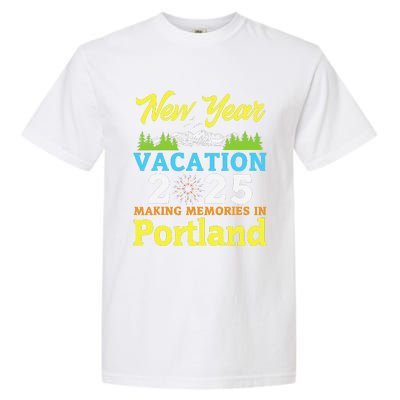 Happy New Year Vacation 2025 Making Memories In Portland Garment-Dyed Heavyweight T-Shirt