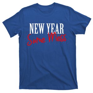 Happy New Year Same Mess New Years Eve Funny Gift Cool Gift T-Shirt