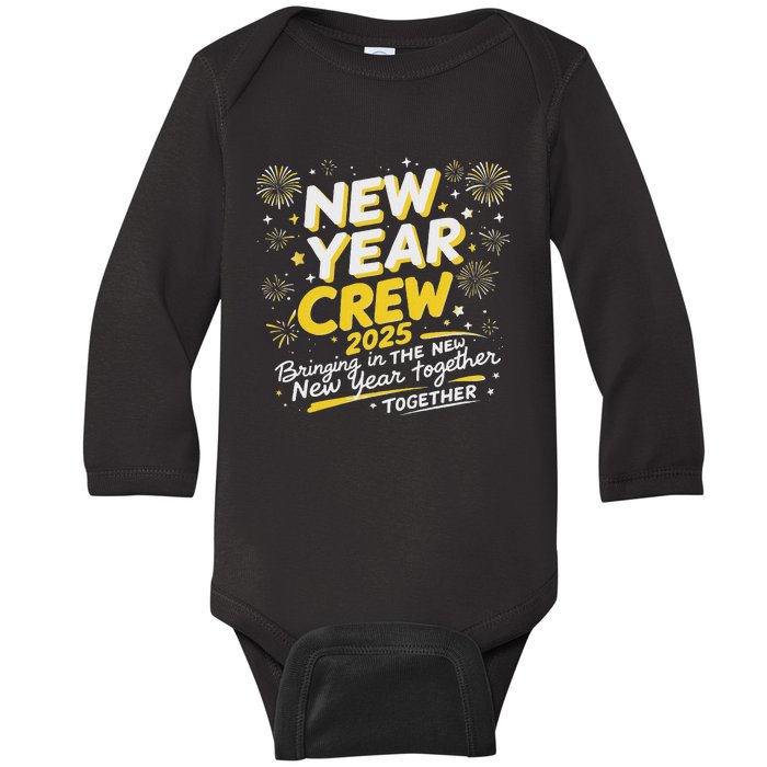 Happy New Years Crew 2025 New Years Baby Long Sleeve Bodysuit