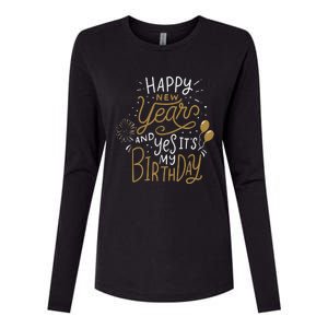 Happy New Year And Yes It's My Birthday Funny Celebration  Womens Cotton Relaxed Long Sleeve T-Shirt