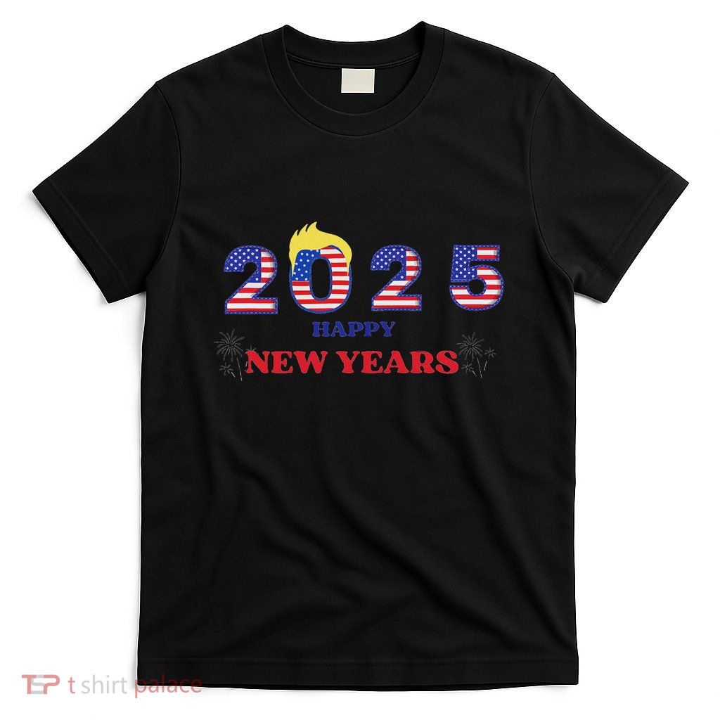 Happy New Years 2025 Trump Make New Years Great T-Shirt
