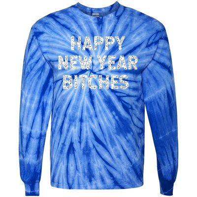 Happy New Years Bitches Gift Tie-Dye Long Sleeve Shirt