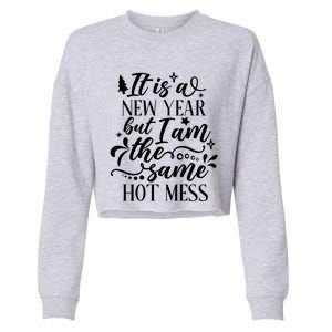 Hilarious New Year Funny Joke Same Hot Mess Cute Gift Cropped Pullover Crew