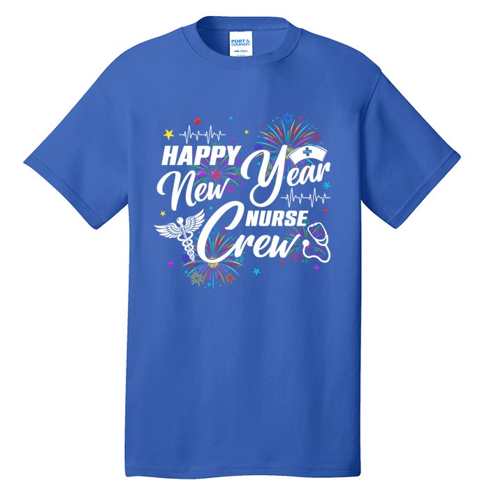 Happy New Year Nurse Crew Fireworks New Years Eve Party 2025 Great Gift Tall T-Shirt