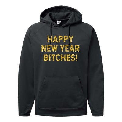 Happy New Year Bitches Celebration New Years Eve Performance Fleece Hoodie