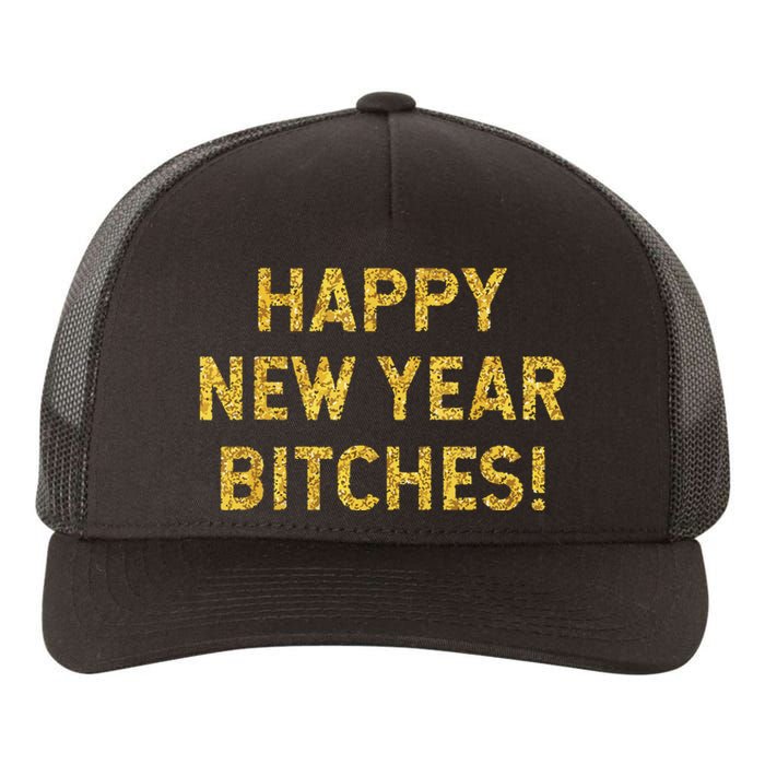 Happy New Year Bitches Celebration New Years Eve Yupoong Adult 5-Panel Trucker Hat