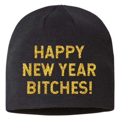 Happy New Year Bitches Celebration New Years Eve Sustainable Beanie