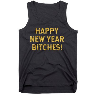 Happy New Year Bitches Celebration New Years Eve Tank Top