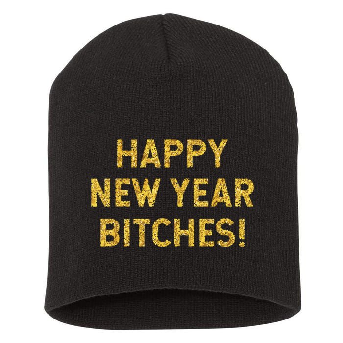 Happy New Year Bitches Celebration New Years Eve Short Acrylic Beanie